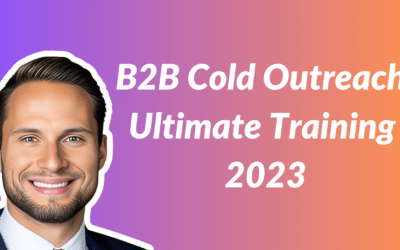 B2B Sales Prospecting: How to prospect via Cold Outreach [Ultimate Sales Training Course 2023]